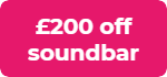 Up to £200 off Soundbar