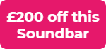 Up to £200 off Soundbar