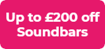 Up to £200 off Soundbar